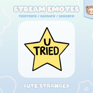 Könnte beinhalten: Gelbe sternförmige Grafik mit den schwarzen Worten "U TRIED", schwarz umrandet. Das Bild ist ein Stream-Emote mit dem Text "STREAM EMOTES" oben und "CUTE STRANGER" unten, alles auf hellblauem Hintergrund.