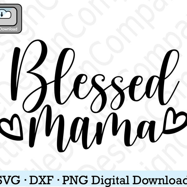 blessed mama svg, blessed mama dxf, mothers day svg, mom svg for shirt, mom svg for tumbler, cut file for cricut, digital download, instant