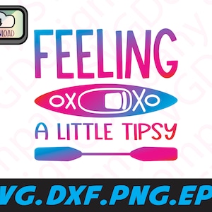 May include: A colorful graphic design with the text "Feeling a little tipsy" and a stylized image of a kayak with paddles. The design is perfect for a t-shirt, mug, or other merchandise.