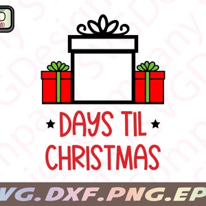 christmas countdown svg, days til Christmas svg, png, eps, dxf, jpeg, digital cut file, digital download