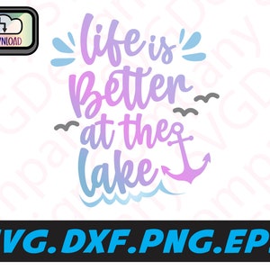 life is better at the lake svg, life is better at the lake png, lake life svg, lake life png, lake life shirt svg, png, eps, dxf file