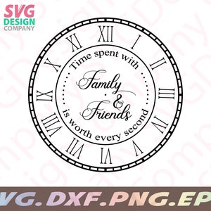 Czas spędzony z rodziną i przyjaciółmi jest wart każdej minuty zegar svg, zegar rodzinny svg dla Cricut, svg do tworzenia zegara za pomocą Cricut, cyfrowy