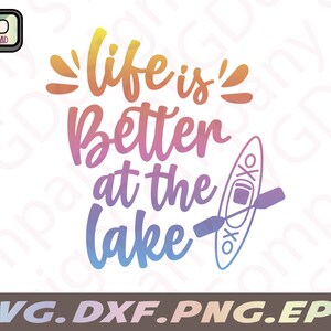 Life is better at the lake svg, kayaking svg, Life is better at the lake dxf, png, eps, dxf, lake life svg, cut file for cricut, digital