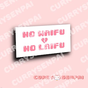 May include: A white sticker with pink pixelated text that reads "NO WAIFU NO LAIFU" with a broken heart symbol between the words. The sticker is on a pink background with the text "Curry Senpai" repeated in a pattern.
