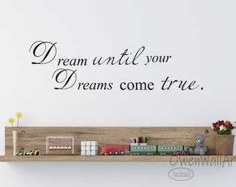 Dream until your dreams come true Wall Decal,Dream Quotes Sticker, Positive Quotes Decal,Quotes Wall Art, Quotes Wall Sign, Quotes  Stickers