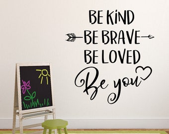 Be Brave, Be Kind , Be Loved , Be you Nursery Decal , Kids Wall Decal , Inspiring Wall Decal , Bedroom Wall Decal , Nursery Quotes Decal
