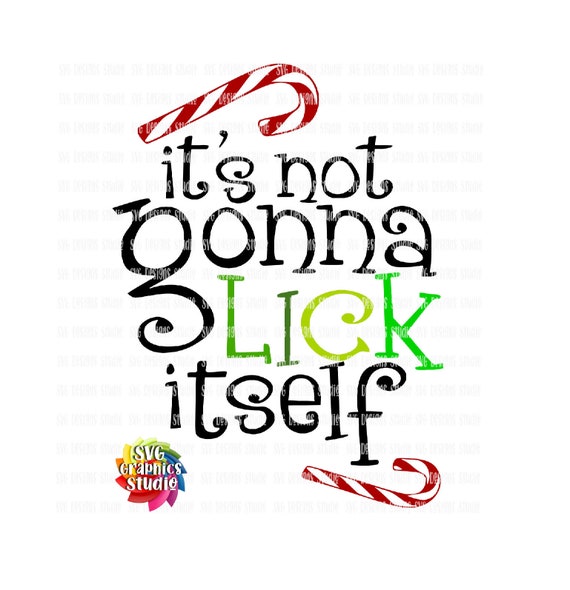 Download It's not gonna lick itself Svg file CRICUT Silhouette | Etsy