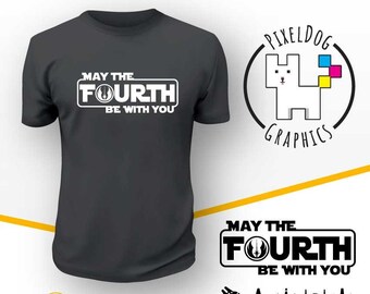 May The Fourth Be With You | EPS SVG PDF | Print & Cut File