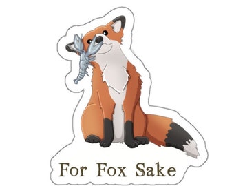 For Fox Sake Decal, Vinyl For Fox Sake Sticker, Funny Fox Sticker, Laptop Sticker, Water Bottle Decal, Window Decal (3 sizes)