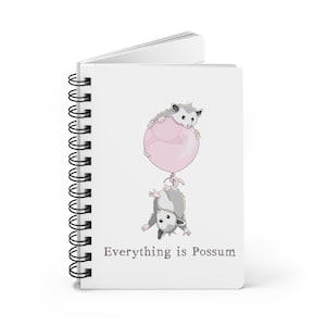 Everything Is Possum Notebook, Opossum Notebook, Funny Spiral Notebook, Travel Journal, Cute Opossum Lover Gift