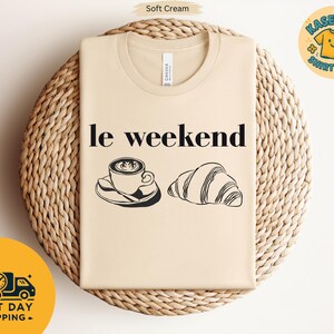Weekend Shirt, Coffee Tshirt, Croissant Shirt, French T Shirt, Weekending T-Shirt, Retro Graphic Tee, Vintage Aesthetic, Le Weekend, Women
