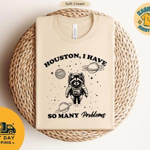 Houston I Have So Many Problems Shirt, Womens Raccon Meme Graphic T-Shirt, Galaxy Graphic, Retro 90s Graphic Shirt, Raccoon In Space Shirt