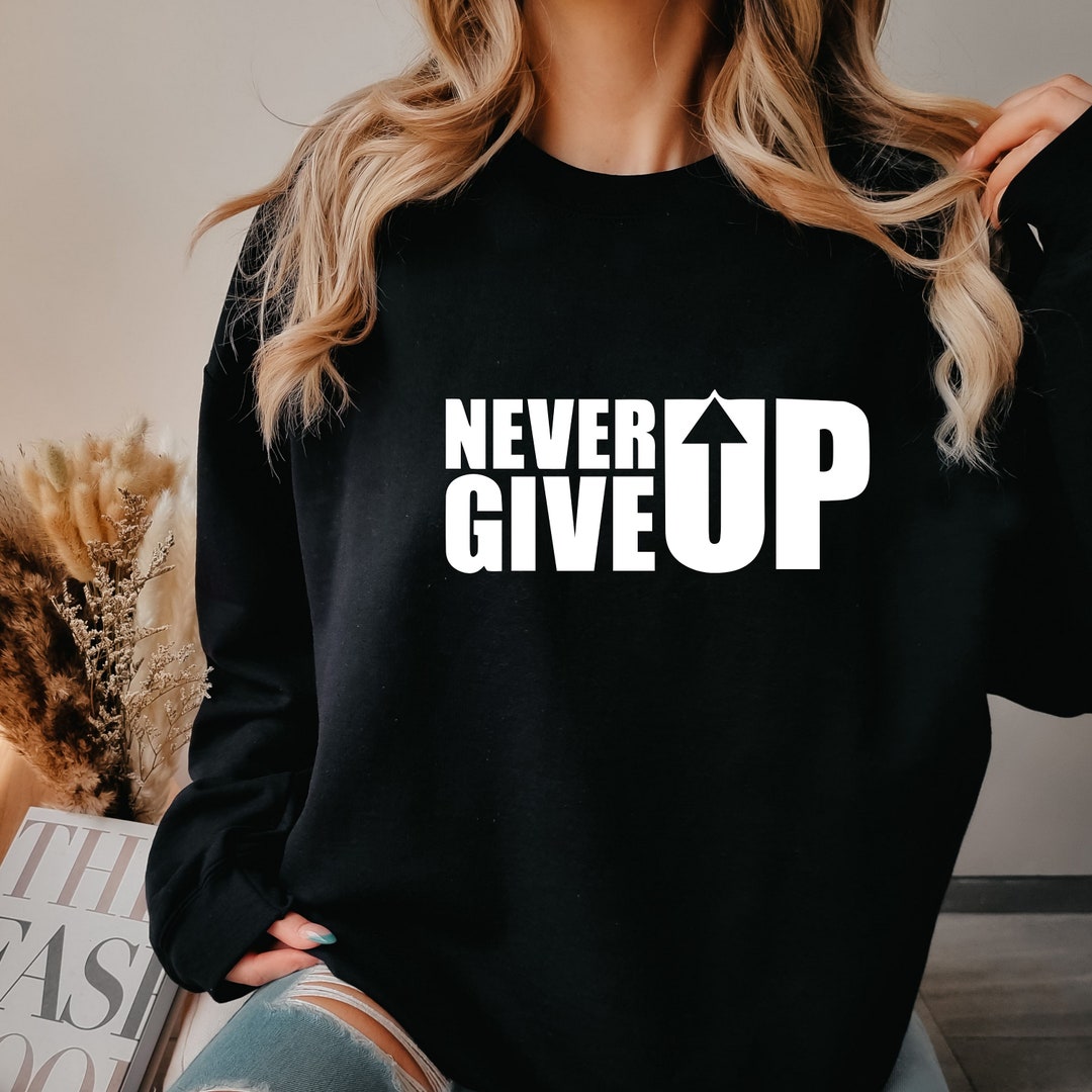 2024 Never Give up Shirt, Don't Give up Shirt, Power Shirt, Motivation ...