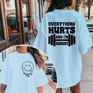 Funny Workout T-Shirt, Everything Hurts And I&#39;m Hungry Shirt, Gift for Weightlifter, Oversized Work Out Tee, Gym Sweatshirt, Women Gym Shirt