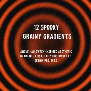 May include: 12 Spooky Grainy Gradients. Unique Halloween-inspired aesthetic gradients for all of your content + design projects. @ROYASOARTSY