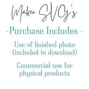 K&ouml;nnte beinhalten: Textgrafik mit den Worten "Maker SVG's" in dunkelgrau und dem Text "Purchase Includes" in t&uuml;rkis. Unter dem Text befindet sich eine Liste der im Kauf enthaltenen Artikel: "Use of finished photo (included in download)" und "Commercial use for physical products".