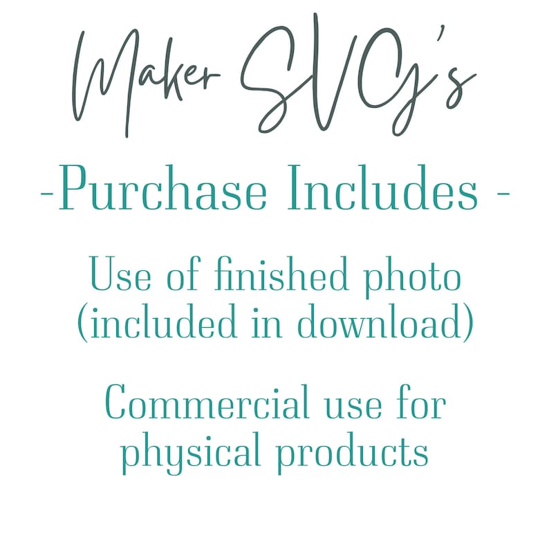 K&ouml;nnte beinhalten: Textgrafik mit den Worten "Maker SVG's" in dunkelgrau und dem Text "Purchase Includes" in t&uuml;rkis. Unter dem Text befindet sich eine Liste der im Kauf enthaltenen Artikel: "Use of finished photo (included in download)" und "Commercial use for physical products".