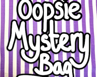 OOPSIE Mystery Bags!