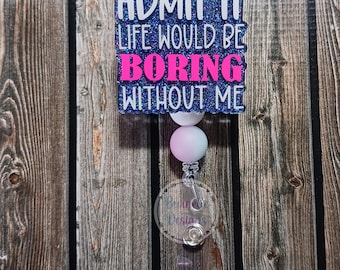 badge reel funny, life would be boring without me, for nurse, ID tag, nurse gift, Cute Glitter Retractable, vet tech