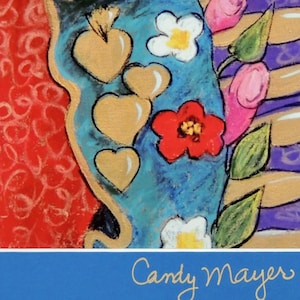 May include: A colorful painting of a heart with a red flower, white flowers, and gold hearts. The painting is signed "Candy Mayer" in the bottom right corner.