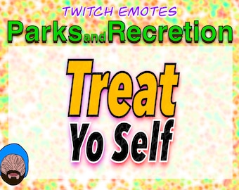 Treat Yo Self! - Parks and Recreation (Inspired) - Twitch Emote