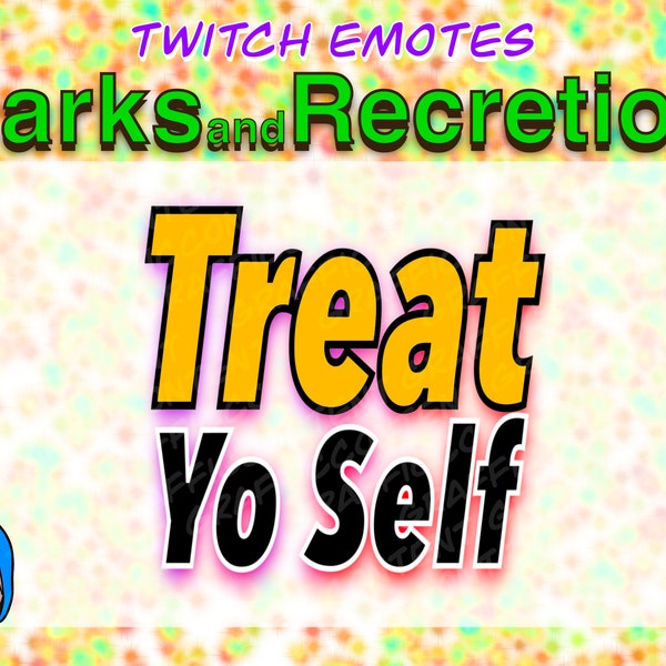 Treat Yo Self! - Parks and Recreation (Inspired) - Twitch Emote