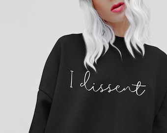 RBG Sweatshirt I Dissent Crewneck Sweatshirt RBG Shirt Ruth Bader Ginsburg Pullover Equality Shirt Feminist Gift For Girlfriend