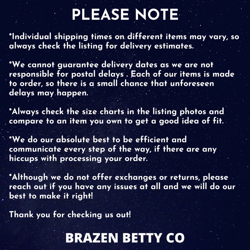 May include: A navy blue graphic with white text that reads "PLEASE NOTE" at the top. The text below provides information about shipping times, delivery, size charts, and customer service. The brand name "BRAZEN BETTY CO" is at the bottom.