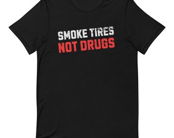 Chemise drôle de pneus de fumée, pas de drogue