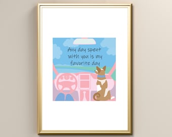 Travel quote print, Any Day Spent With You Is My Favorite Day Wall Art Poster, Car Road Trip with Dog Print, Instant Digital Printable