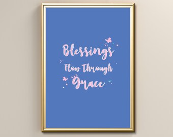Quote Prints, Blessings Flow Through Grace Wall Art, Living Room Wall Art Poster, Instant Digital Printable Wall Poster