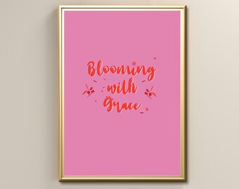 Quote Prints, Bloom with Grace Wall Art, Living Room Wall Art Poster, Instant Digital Printable Wall Poster