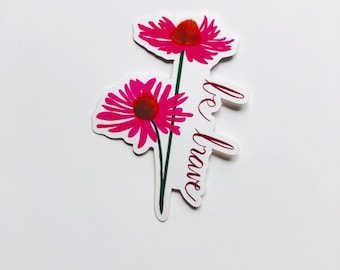 Be Brave Sticker, Pink Flowers & Affirmation