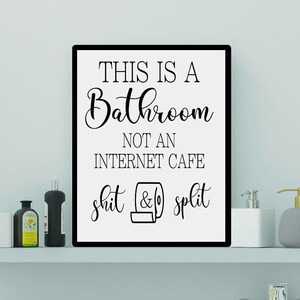This Is A Bathroom Not An Internet Cafe Printable Bathroom Sign, Shit and Split JPG File, Sarcastic Home Decor, Funny Housewarming Gift