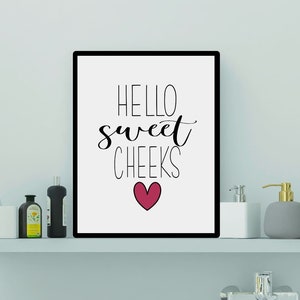 Hello Sweet Cheeks Printable Bathroom Sign, Funny Housewarming Gift, Fun Bathroom Wall Art, Sarcastic Home Decor JPG File, Sassy Gifts
