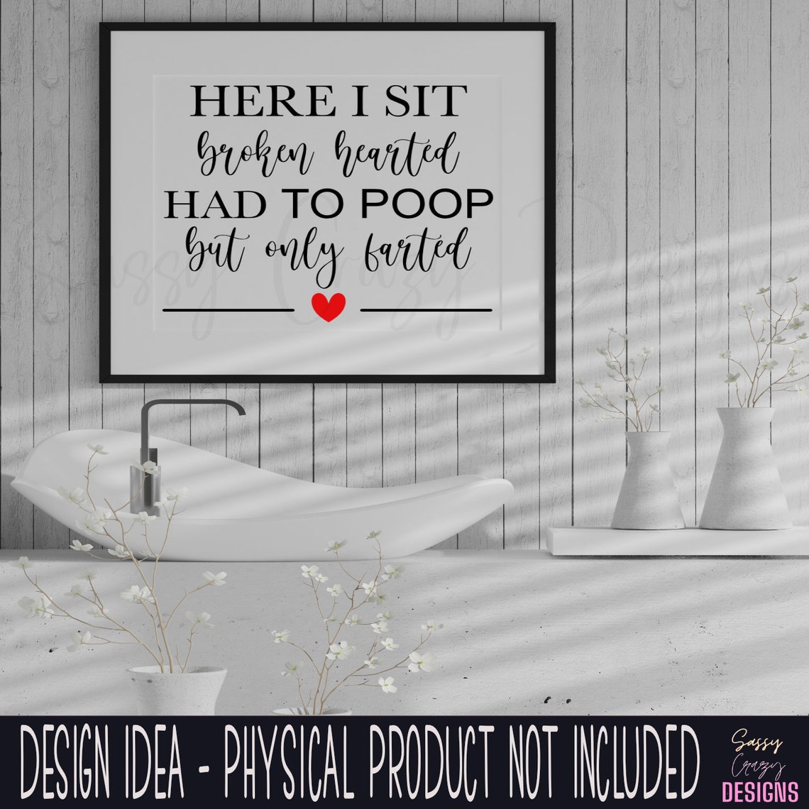Here I Sit Broken Hearted Funny Bathroom Sign jpg file Sassy | Etsy