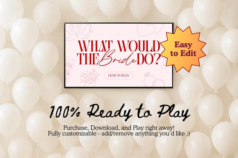以下が含まれることがあります： 赤い文字で「WHAT WOULD THE Bride DO?」と書かれた額入りの看板。星の中に「Easy to Edit」という言葉があります。看板は白い風船に囲まれています。下部のテキストには「100% Ready to Play」と書かれています。