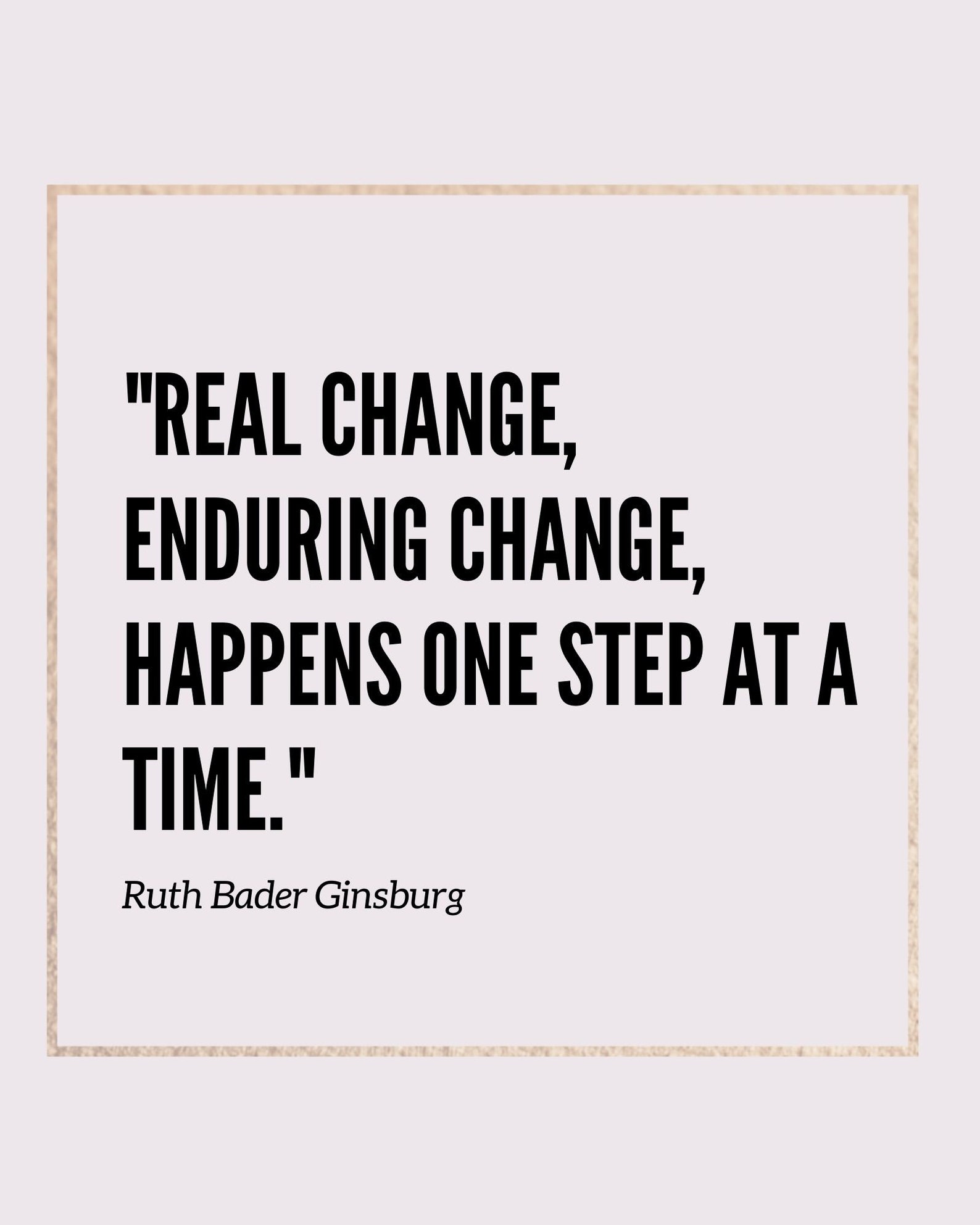 Real Change Happens One Step at a Time RBG Quote Printable | Etsy