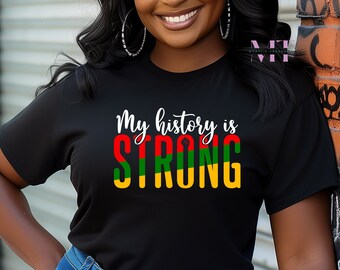 My History Is Strong Shirt, Black History Shirt, Juneteenth Shirt, Black History Shirt, Black Independence Day, Black Freedom Shirt