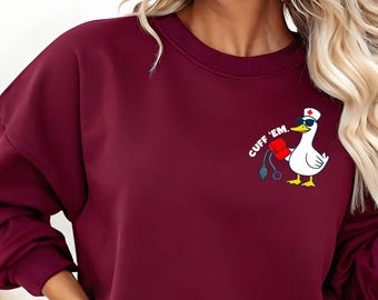 Funny Nurse Cuff Em Sweatshirt - Silly Goose Nurse Practitioner Sweatshirt - ER RN Nurse Sweatshirt  Nurse Appreciation Crewneck