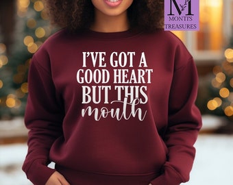 I Have A Good Heart But This Mouth Sweatshirt, Humorous Sweatshirt, Funny Sweatshirt, Sarcastic Sweatshirt, Cute Sweatshirt
