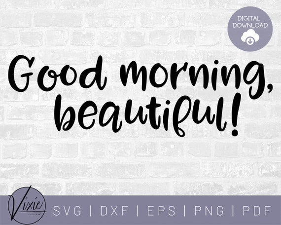 Good Morning Beautiful SVG Good Morning SVG Beautiful Cut | Etsy