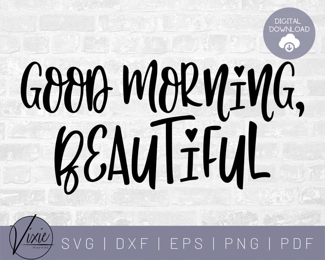 Good Morning Beautiful SVG Good Morning SVG Beautiful Cut - Etsy