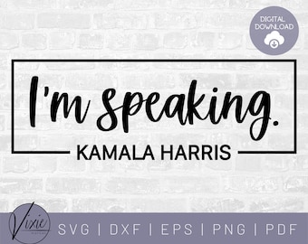 I'm Speaking Svg - Vice President SVG - Kamala Harris Sticker Svg - Kamala Harris Svg - Debate 2020 - Biden Harris Svg - Commercial Use SVG