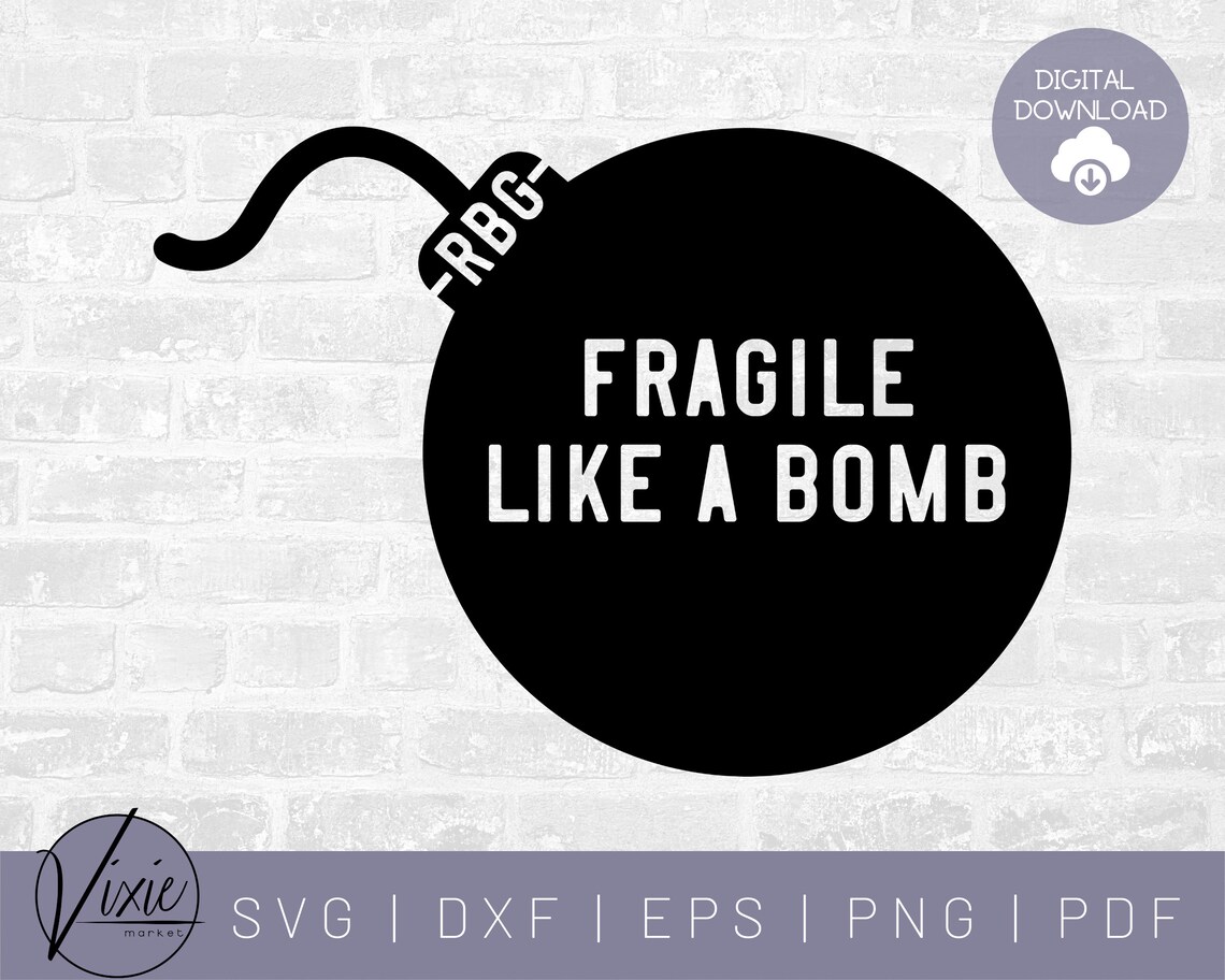 RBG SVG Fragile Like a Bomb SVG Ruth Bader Ginsburg | Etsy