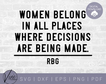 RBG SVG - Women Belong in All Places Where Decisions Are Being Made - Ruth Bader Ginsburg - Commercial Use Svg- Printable Sticker