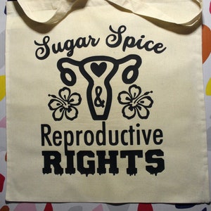Sugar, Spice, & Reproductive Rights Tote Bag, Reusable Cotton Tote Bag, Grocery Tote Bag