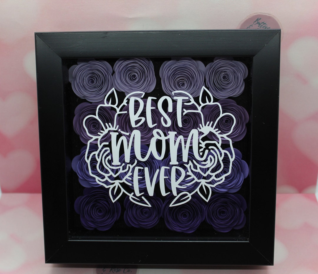 Best Mom Ever Paper Flower Shadow Box Mother's Day Shadow Box 6x6