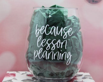 Because Lesson Planning Stemless Wine Glass, Unbreakable Wine Glass, 18 oz Stemless Wine Glass, Crystal Clear Plastic Wine Glasses