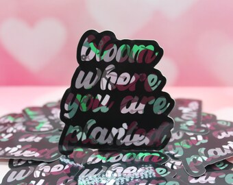 Bloom Where You Are Planted Glossy Vinyl Sticker, Waterproof Sticker